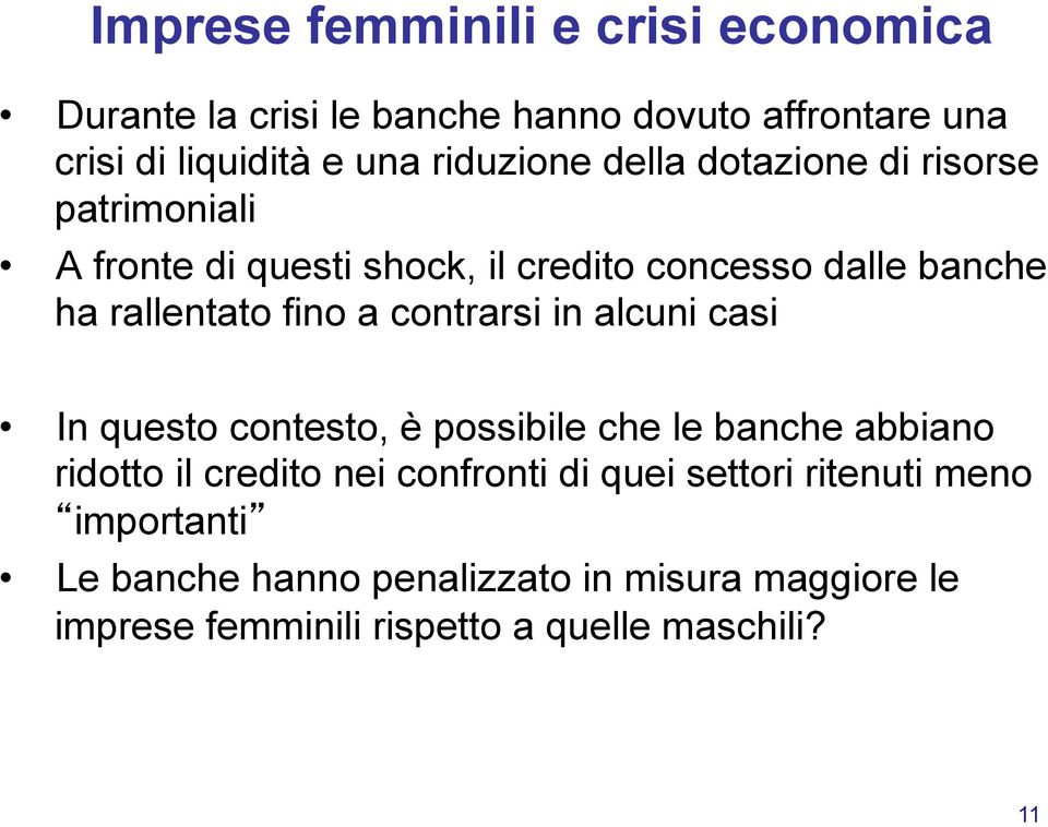 fino a contrarsi in alcuni casi In questo contesto, è possibile che le banche abbiano ridotto il credito nei confronti di