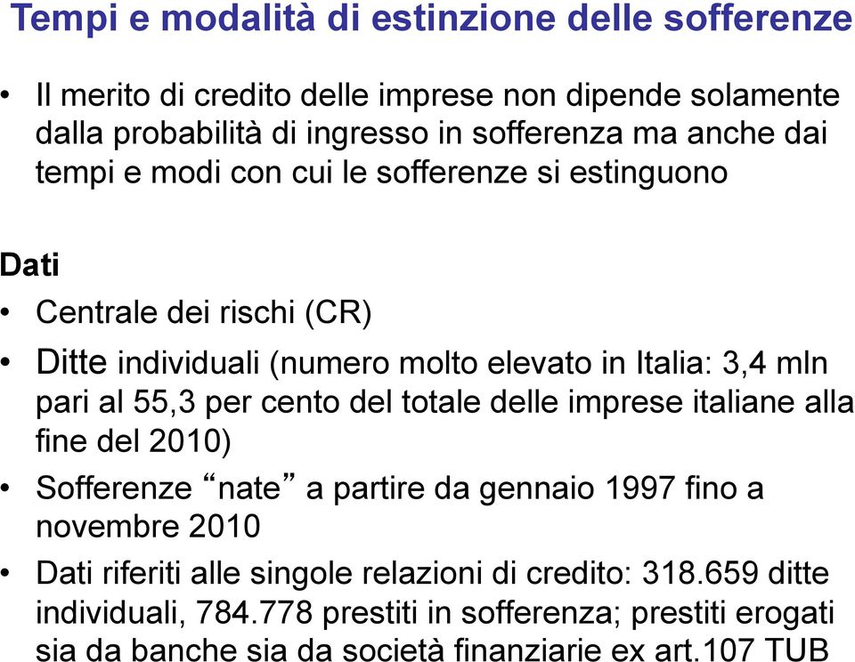 al 55,3 per cento del totale delle imprese italiane alla fine del 2010) Sofferenze nate a partire da gennaio 1997 fino a novembre 2010 Dati riferiti alle