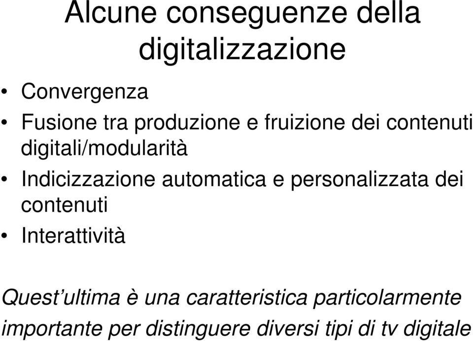 automatica e personalizzata dei contenuti Interattività Quest ultima è una