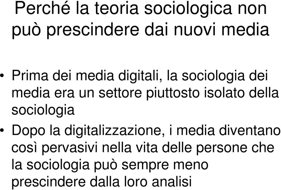 sociologia Dopo la digitalizzazione, i media diventano così pervasivi nella