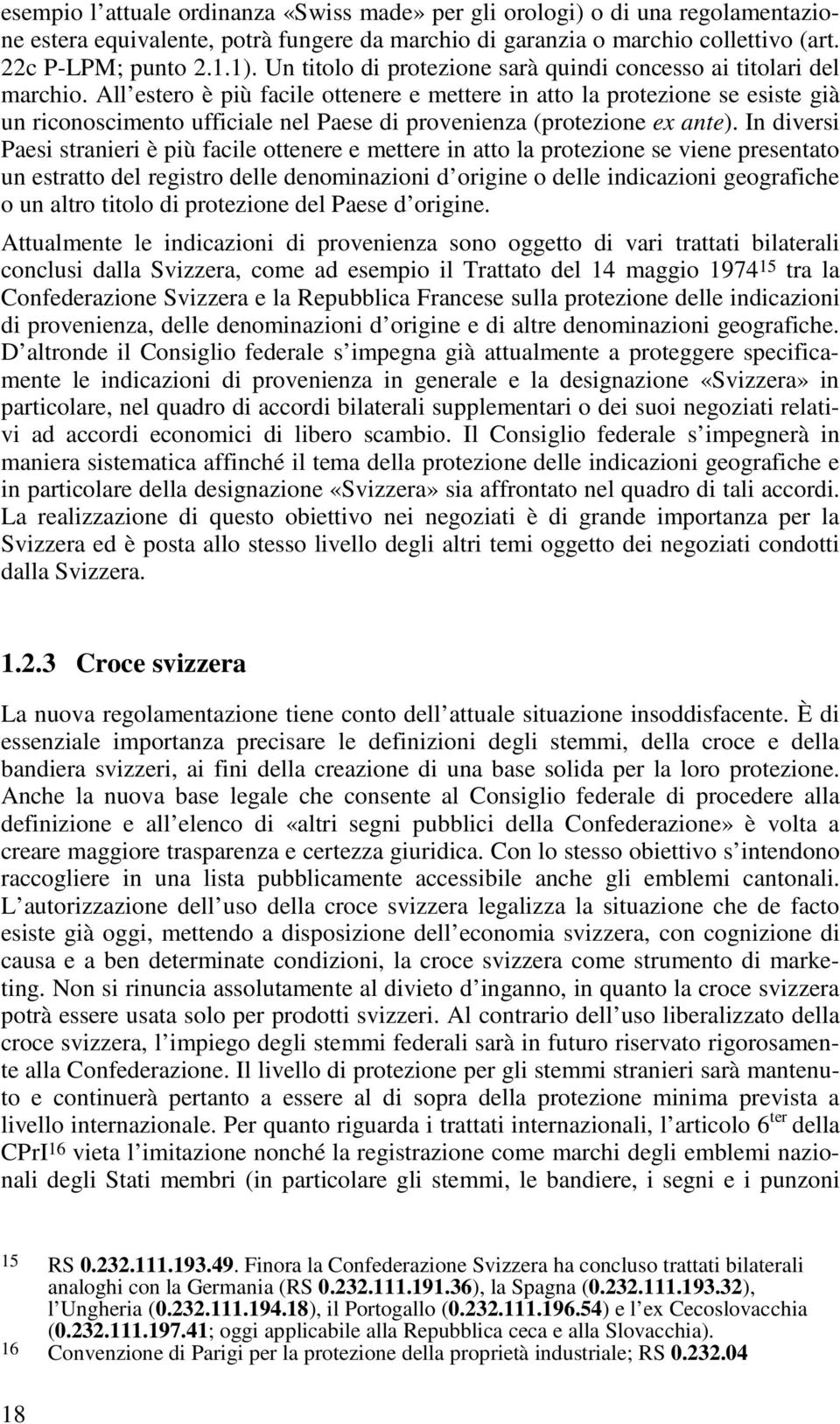 All estero è più facile ottenere e mettere in atto la protezione se esiste già un riconoscimento ufficiale nel Paese di provenienza (protezione ex ante).