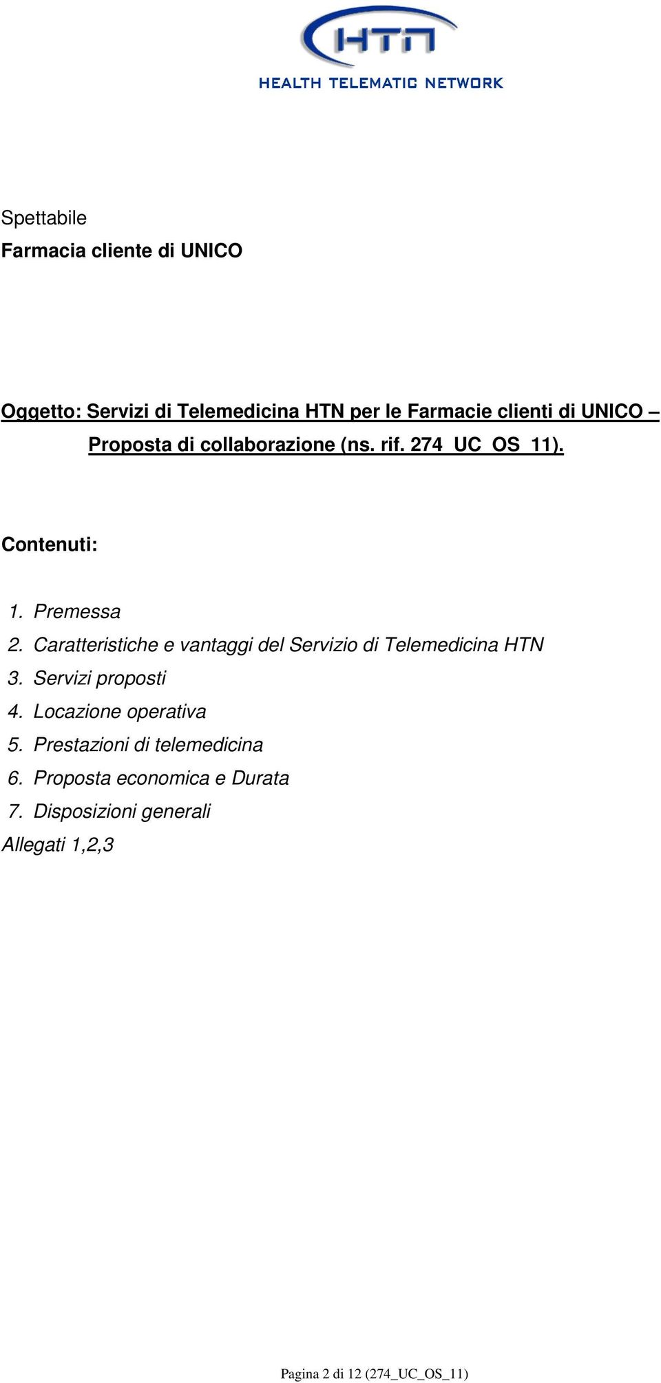 Caratteristiche e vantaggi del Servizio di Telemedicina HTN 3. Servizi proposti 4. Locazione operativa 5.