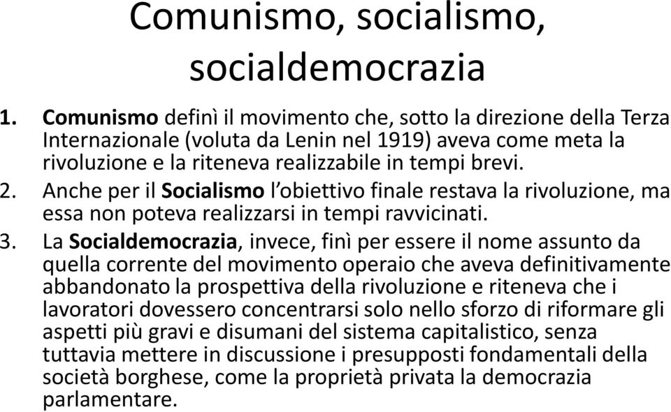Anche per il Socialismo l obiettivo finale restava la rivoluzione, ma essa non poteva realizzarsi in tempi ravvicinati. 3.