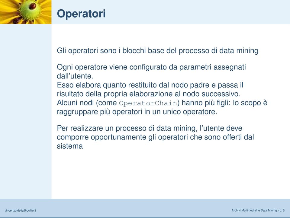 Alcuni nodi (come OperatorChain) hanno più figli: lo scopo è raggruppare più operatori in un unico operatore.