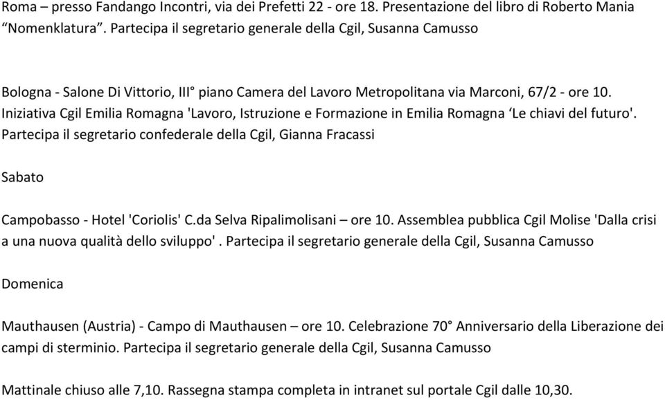 Iniziativa Cgil Emilia Romagna 'Lavoro, Istruzione e Formazione in Emilia Romagna Le chiavi del futuro'.