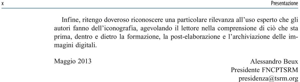 di ciò che sta prima, dentro e dietro la formazione, la post-elaborazione e l