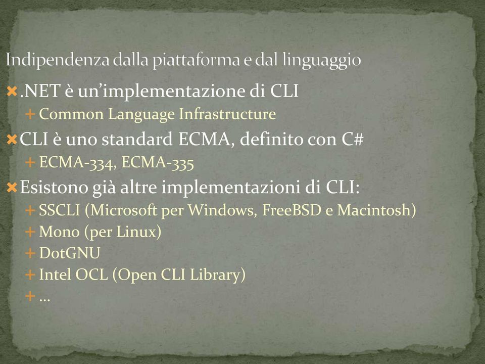 già altre implementazioni di CLI: SSCLI (Microsoft per Windows,