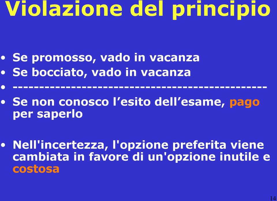 non conosco l esito dell esame, pago per saperlo Nell'incertezza,