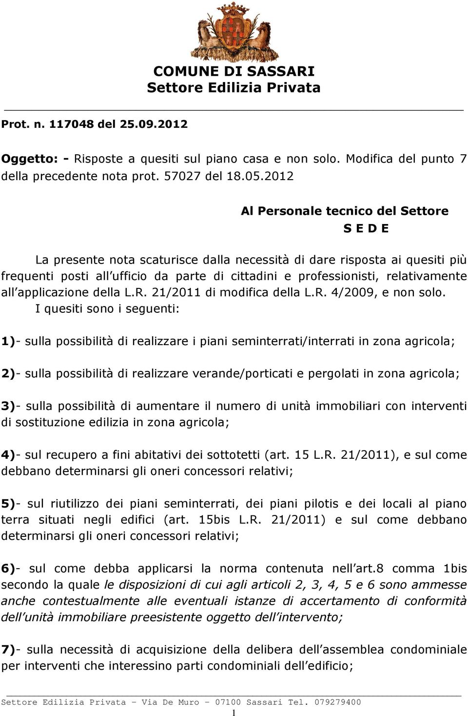 relativamente all applicazione della L.R. 21/2011 di modifica della L.R. 4/2009, e non solo.