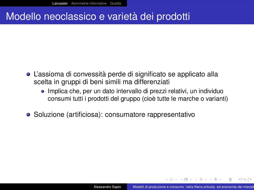 che, per un dato intervallo di prezzi relativi, un individuo consumi tutti i prodotti