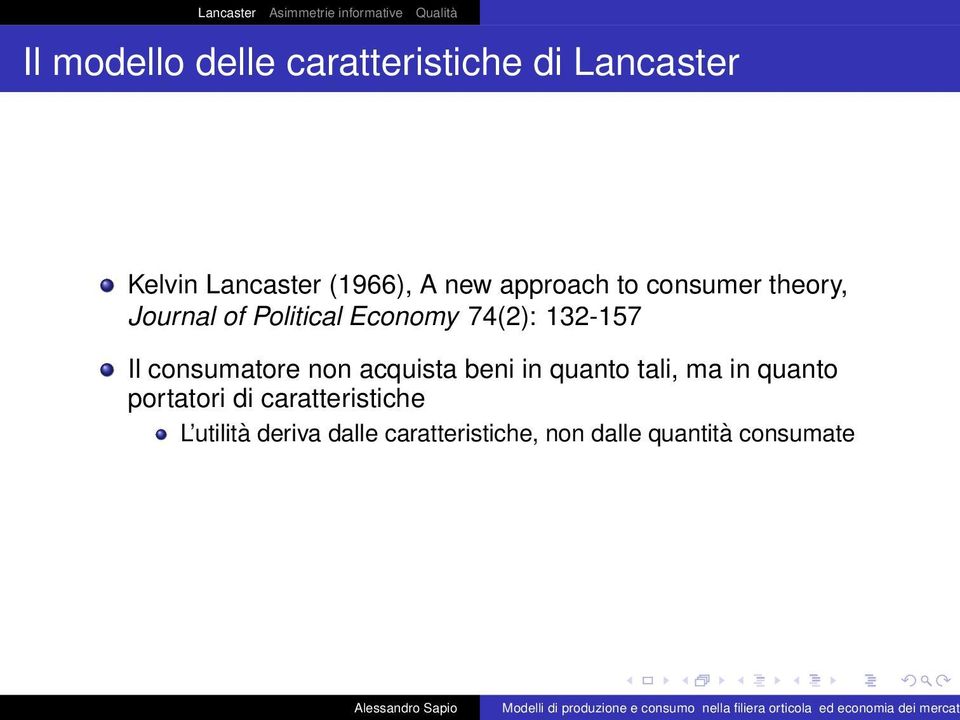 consumatore non acquista beni in quanto tali, ma in quanto portatori di