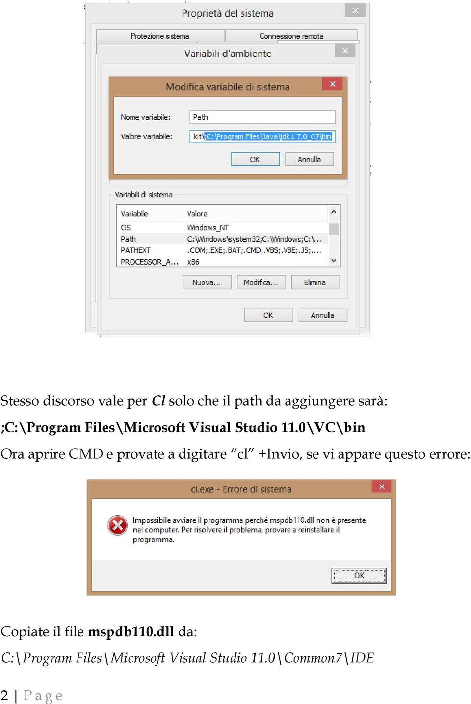 0\VC\bin Ora aprire CMD e provate a digitare cl +Invio, se vi appare