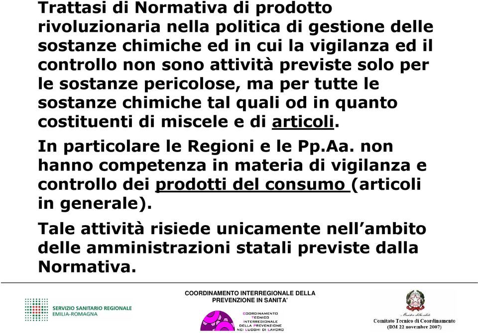 costituenti di miscele e di articoli. In particolare le Regioni e le Pp.Aa.