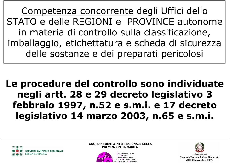 e dei preparati pericolosi Le procedure del controllo sono individuate negli artt.