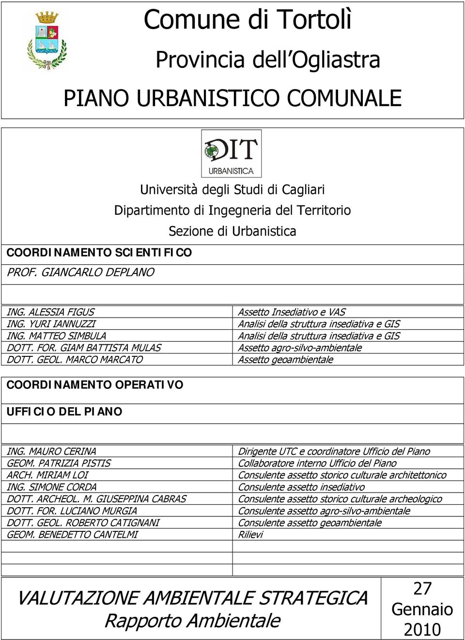 MARCO MARCATO Assetto Insediativo e VAS Analisi della struttura insediativa e GIS Analisi della struttura insediativa e GIS Assetto agro-silvo-ambientale Assetto geoambientale COORDINAMENTO OPERATIVO