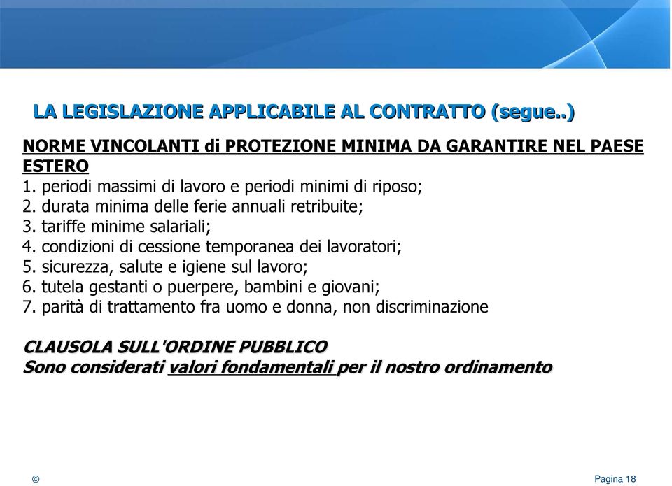 condizioni di cessione temporanea dei lavoratori; 5. sicurezza, salute e igiene sul lavoro; 6.