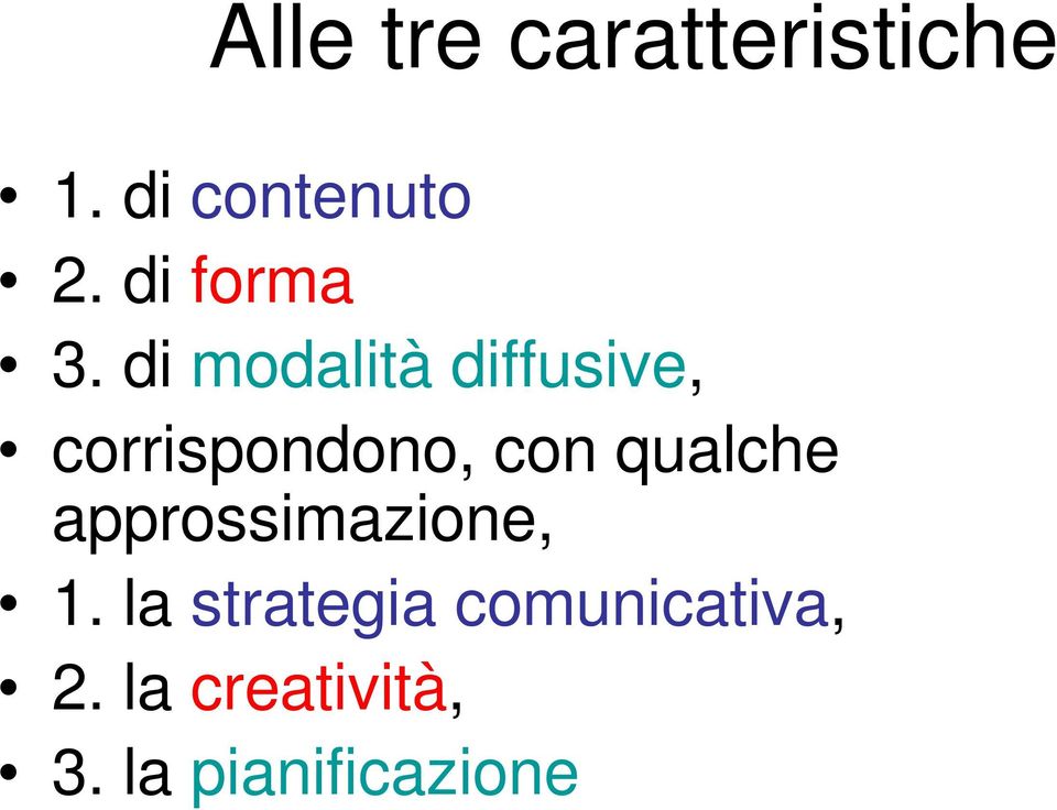 di modalità diffusive, corrispondono, con