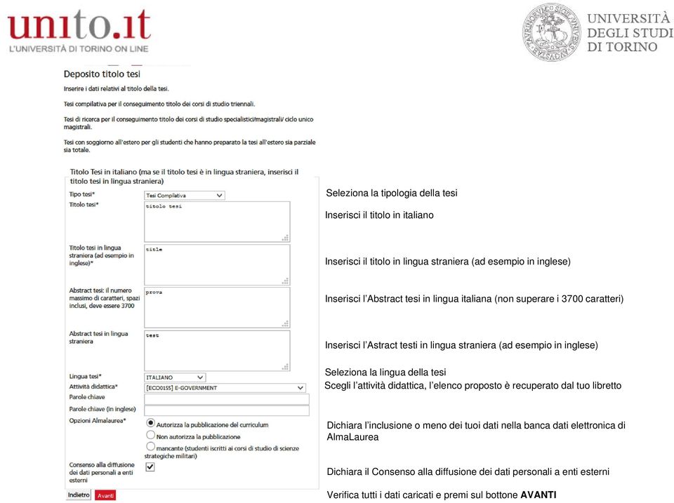 lingua della tesi Scegli l attività didattica, l elenco proposto è recuperato dal tuo libretto Dichiara l inclusione o meno dei tuoi dati nella banca