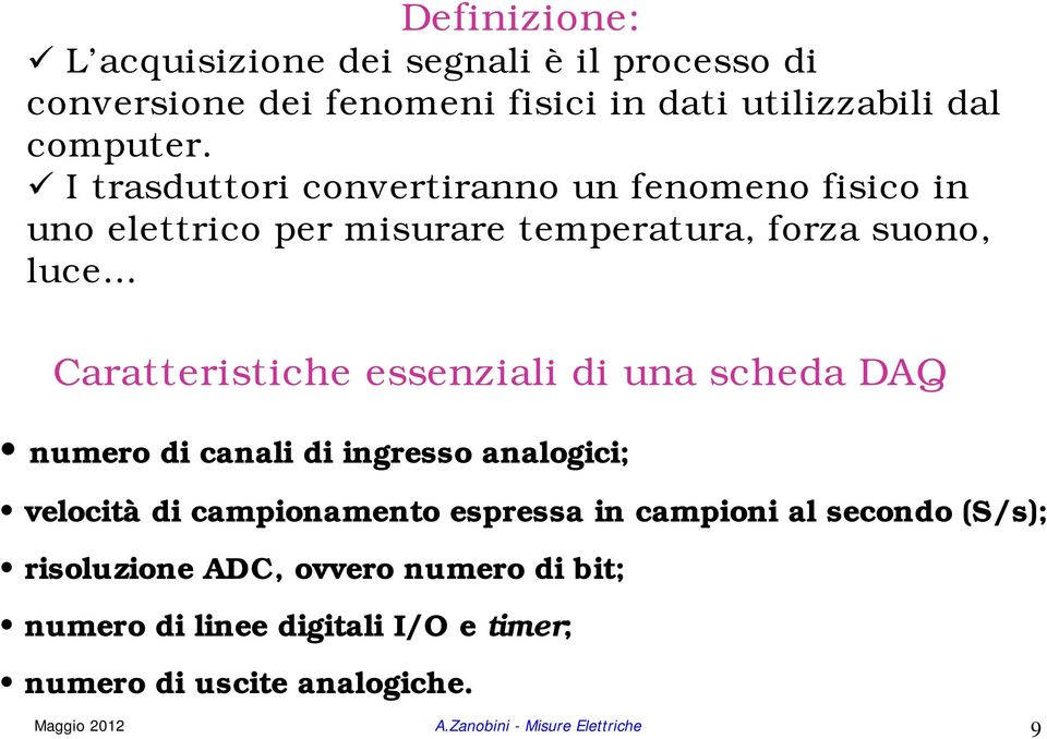 essenziali di una scheda DAQ numero di canali di ingresso analogici; velocità di campionamento espressa in campioni al secondo