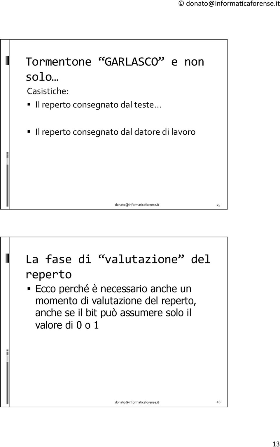 valutazione del reperto Ecco perché è necessario anche un momento di