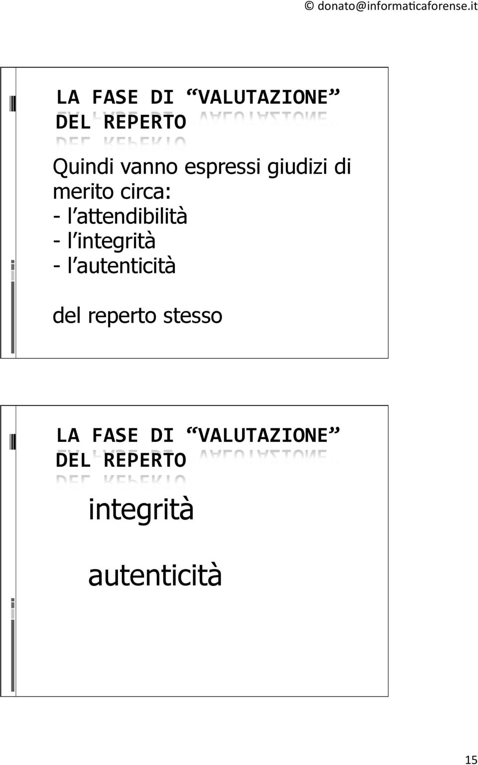 - l integrità - l autenticità del reperto stesso LA