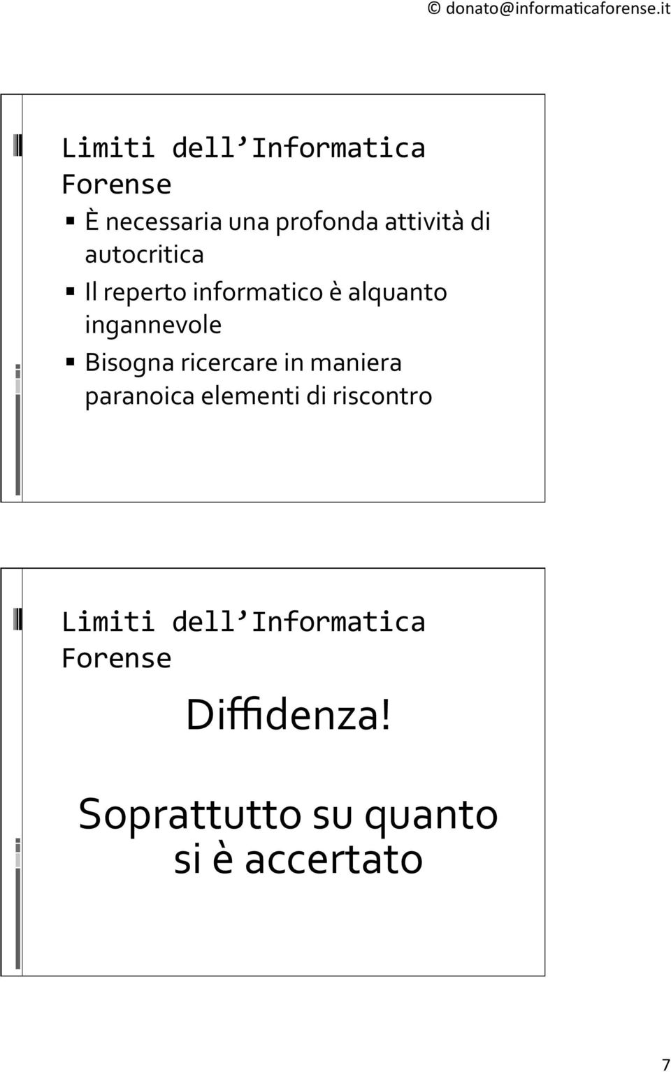 Bisogna ricercare in maniera paranoica elementi di riscontro Limiti