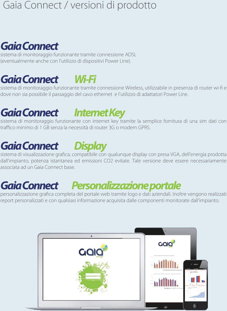 Power Line. Internet Key sistema di monitoraggio funzionante con internet key tramite la semplice fornitura di una sim dati con traffico minimo di 1 GB senza la necessità di router 3G o modem GPRS.