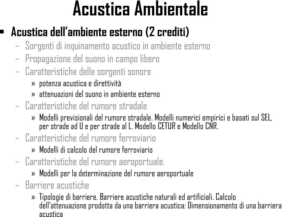 Modelli numerici empirici e basati sul SEL, per strade ad U e per strade al L. Modello CETUR e Modello CNR.