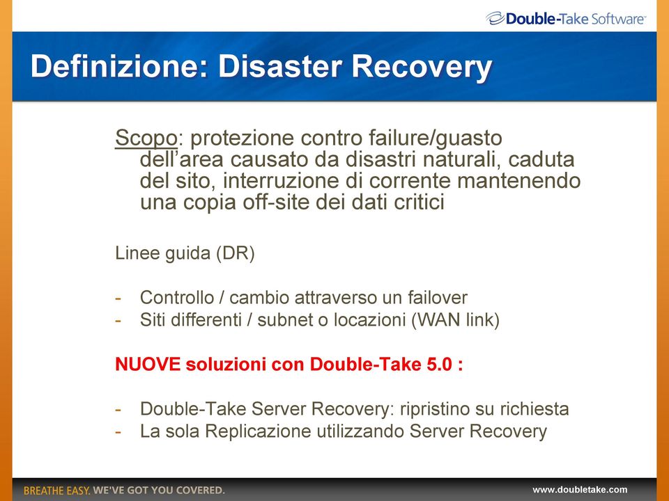 Controllo / cambio attraverso un failover - Siti differenti / subnet o locazioni (WAN link) NUOVE soluzioni con