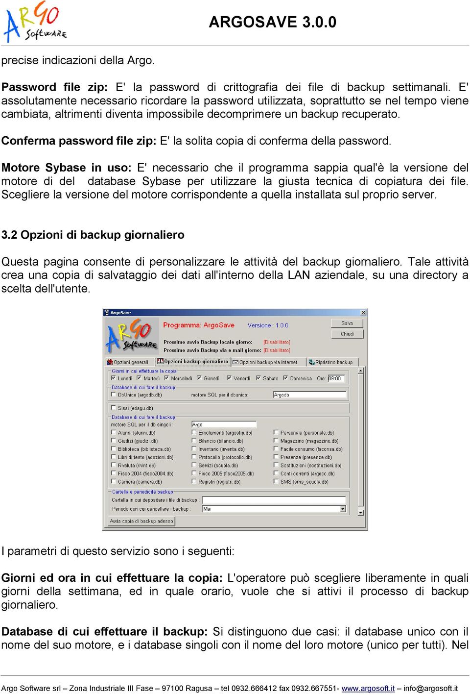 Conferma password file zip: E' la solita copia di conferma della password.