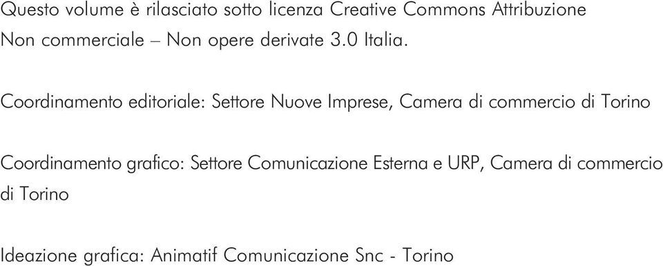 Coordinamento editoriale: Settore Nuove Imprese, Camera di commercio di Torino