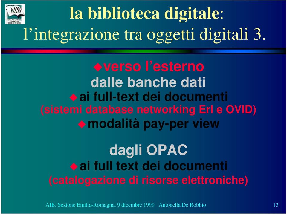 networking Erl e OVID) modalità pay-per view dagli OPAC ai full text dei documenti