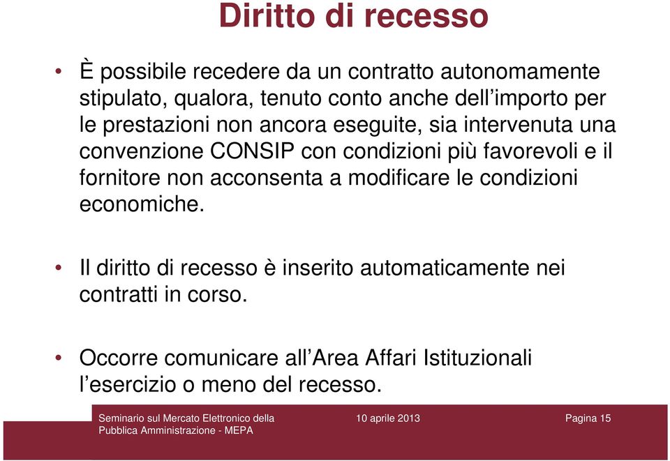 favorevoli e il fornitore non acconsenta a modificare le condizioni economiche.