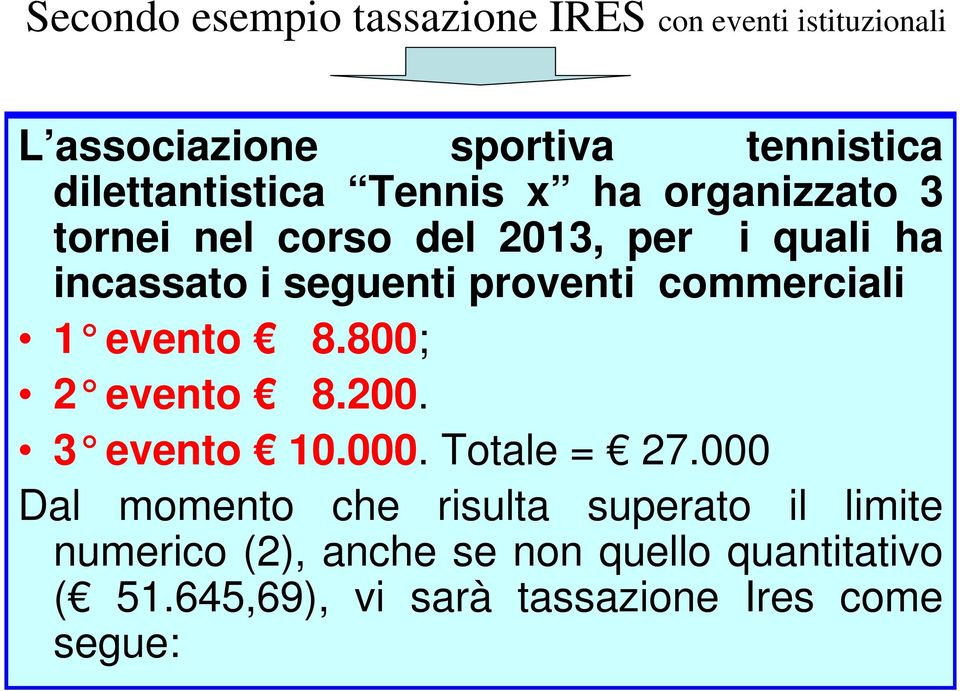 proventi commerciali 1 evento 8.800; 2 evento 8.200. 3 evento 10.000. Totale = 27.