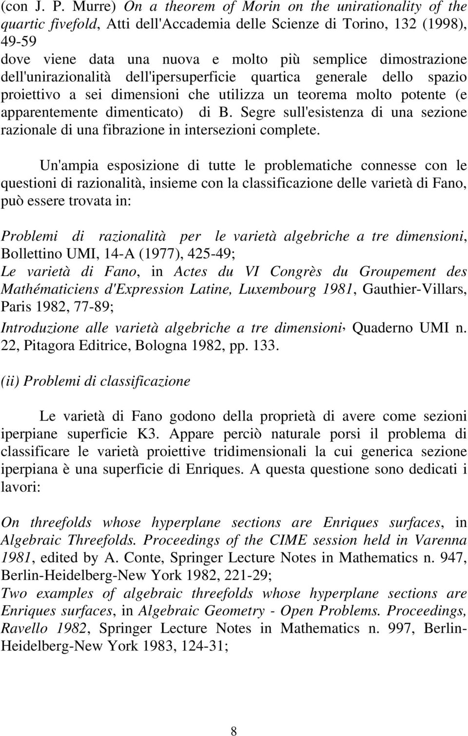 dell'unirazionalità dell'ipersuperficie quartica generale dello spazio proiettivo a sei dimensioni che utilizza un teorema molto potente (e apparentemente dimenticato) di B.