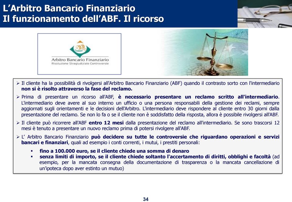 ! Prima di presentare un ricorso all'abf, è necessario presentare un reclamo scritto all'intermediario.