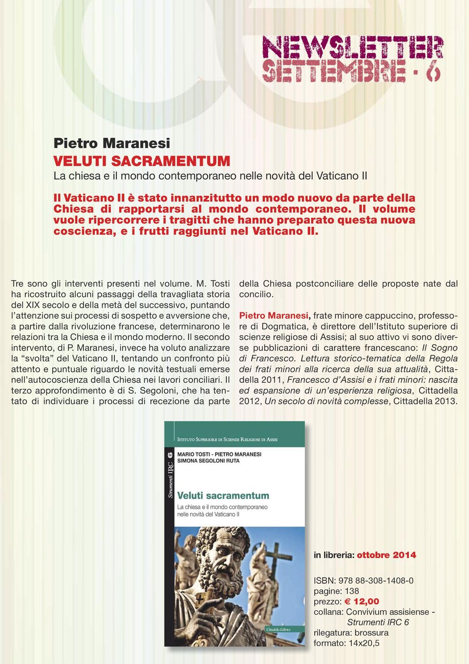 contemporaneo. Il volume vuole ripercorrere i tragitti che hanno preparato questa nuova coscienza, e i frutti raggiunti nel Vaticano II. Tre sono gli interventi presenti nel volume. M.