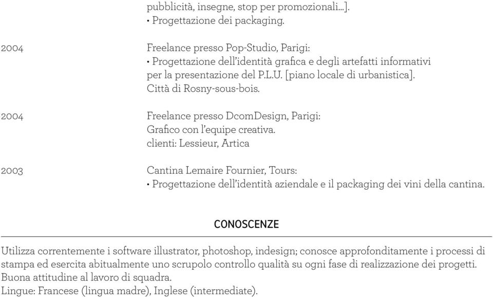 2004 Freelance presso DcomDesign, Parigi: Grafico con l equipe creativa.