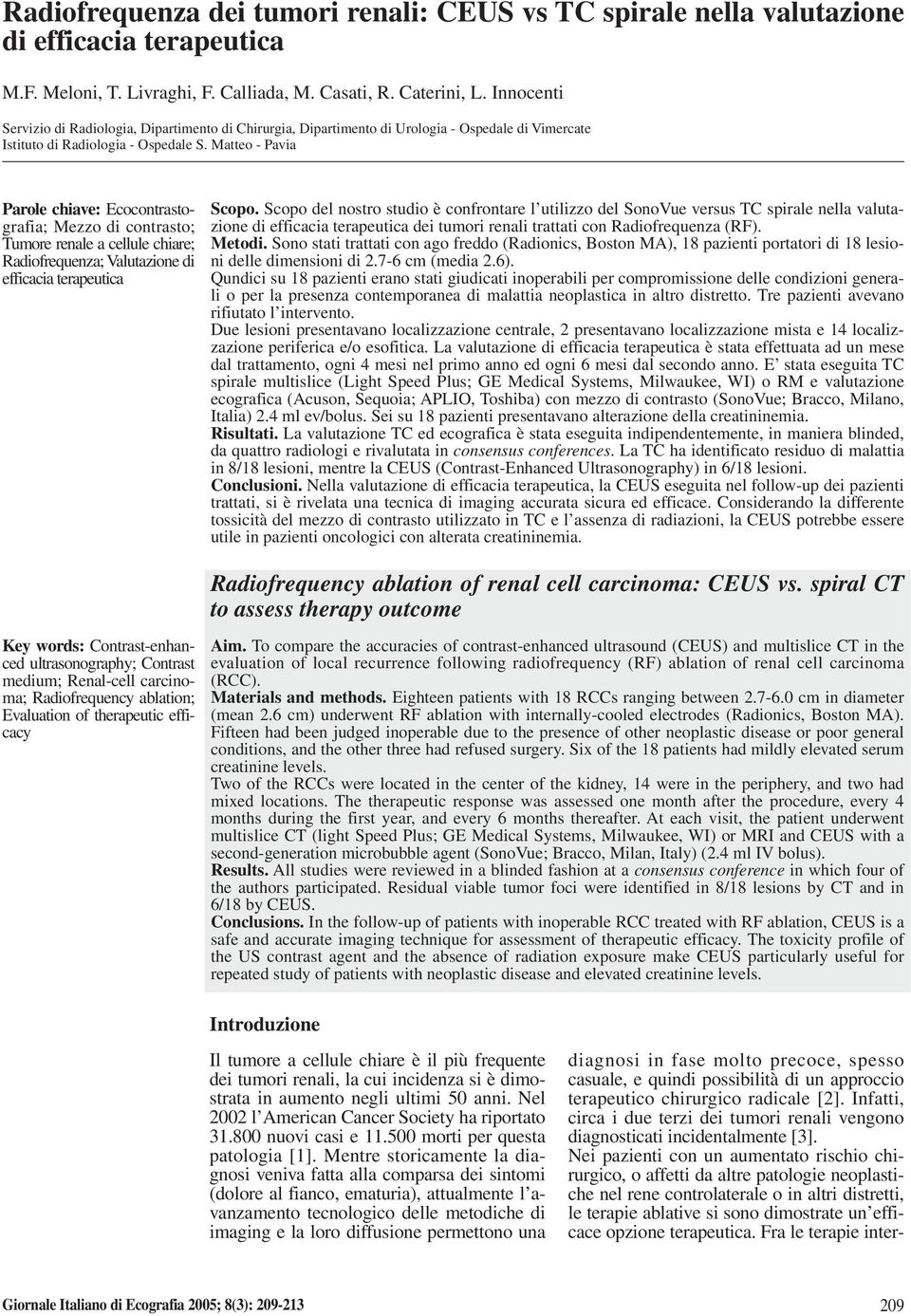 Mtteo - Pvi Prole chive: Ecocontrstogrfi; Mezzo di contrsto; Tumore renle cellule chire; Rdiofrequenz; Vlutzione di efficci terpeutic Scopo.