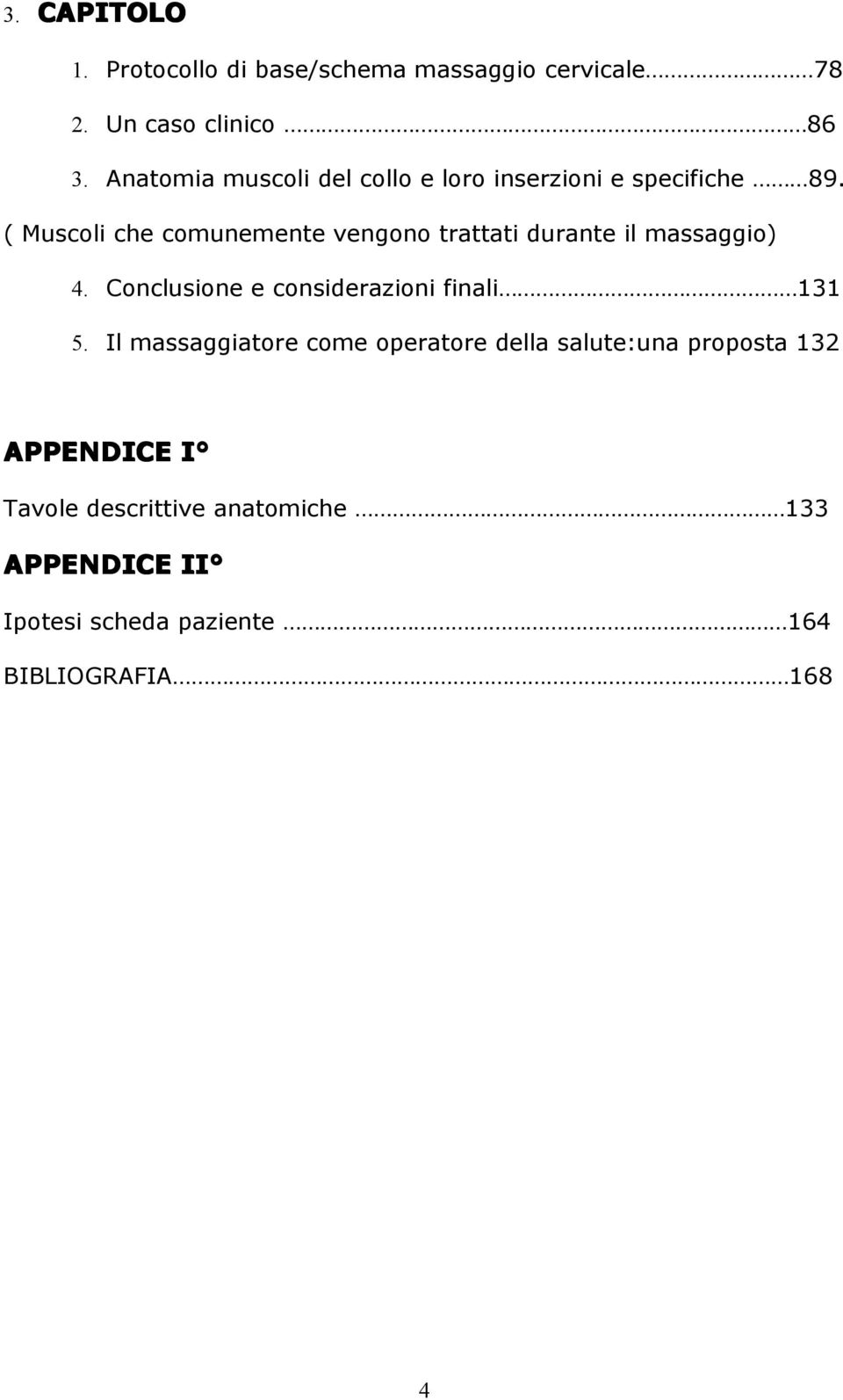 ( Muscoli che comunemente vengono trattati durante il massaggio) 4.