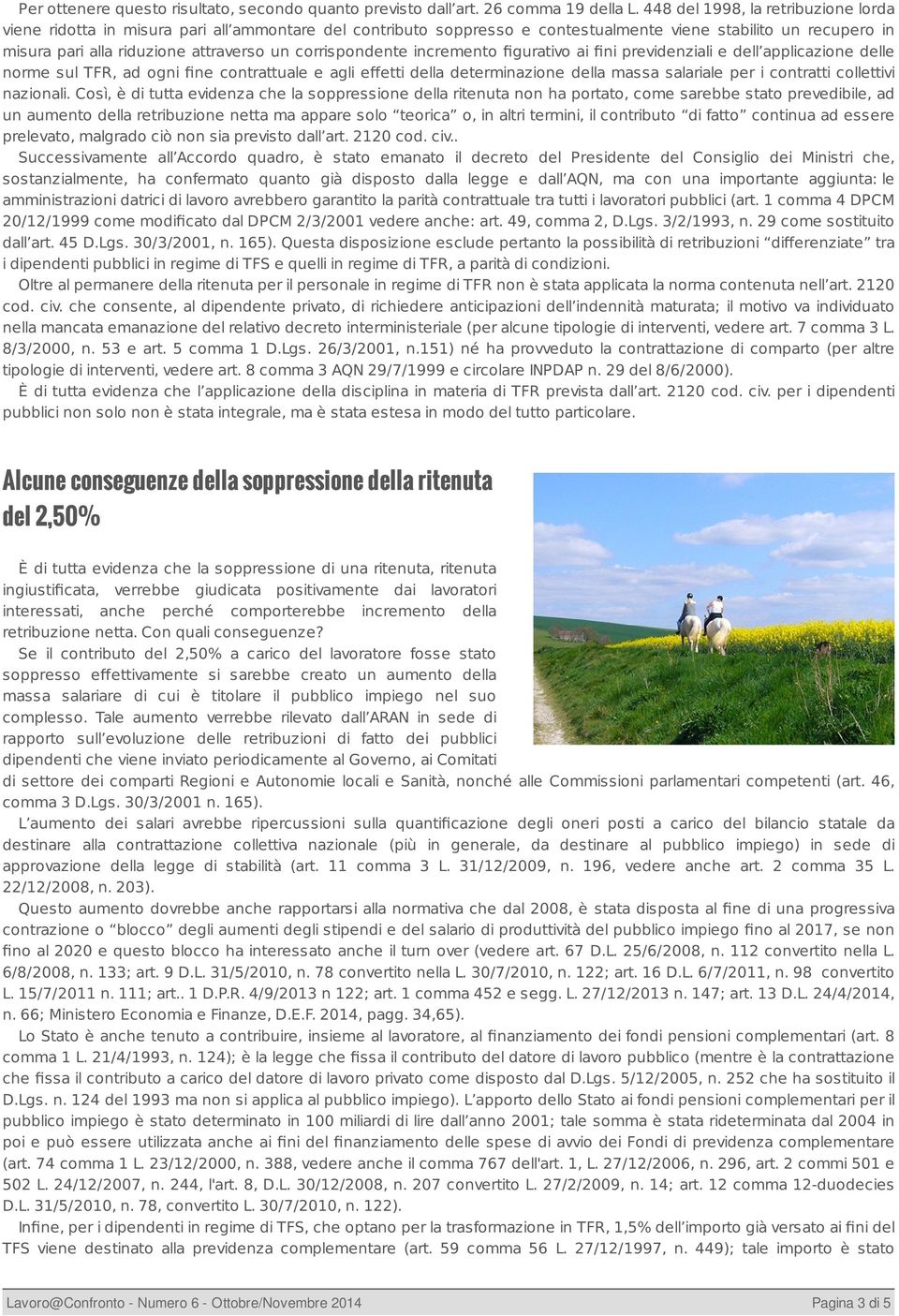 corrispondente incremento figurativo ai fini previdenziali e dell applicazione delle norme sul TFR, ad ogni fine contrattuale e agli effetti della determinazione della massa salariale per i contratti