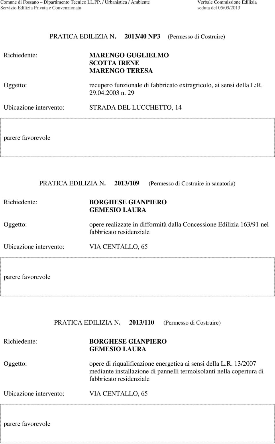 2013/109 (Permesso di Costruire in sanatoria) BORGHESE GIANPIERO GEMESIO LAURA opere realizzate in difformità dalla Concessione Edilizia 163/91 nel fabbricato