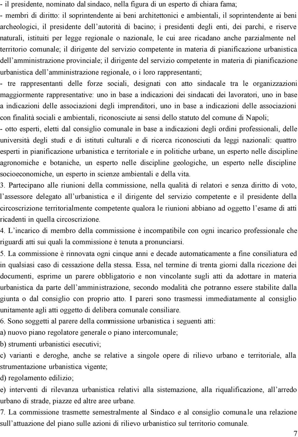 comunale; il dirigente del servizio competente in materia di pianificazione urbanistica dell amministrazione provinciale; il dirigente del servizio competente in materia di pianificazione urbanistica