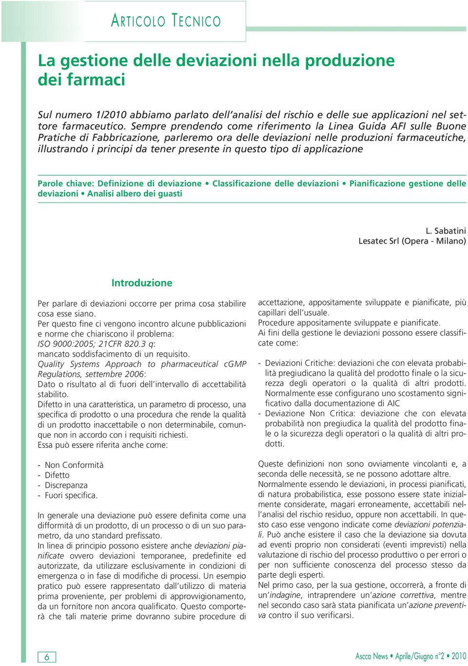 questo tipo di applicazione Parole chiave: Definizione di deviazione Classificazione delle deviazioni Pianificazione gestione delle deviazioni Analisi albero dei guasti L.