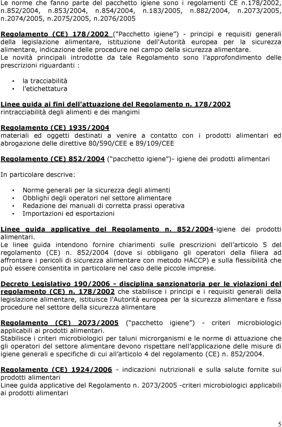 delle procedure nel campo della sicurezza alimentare.