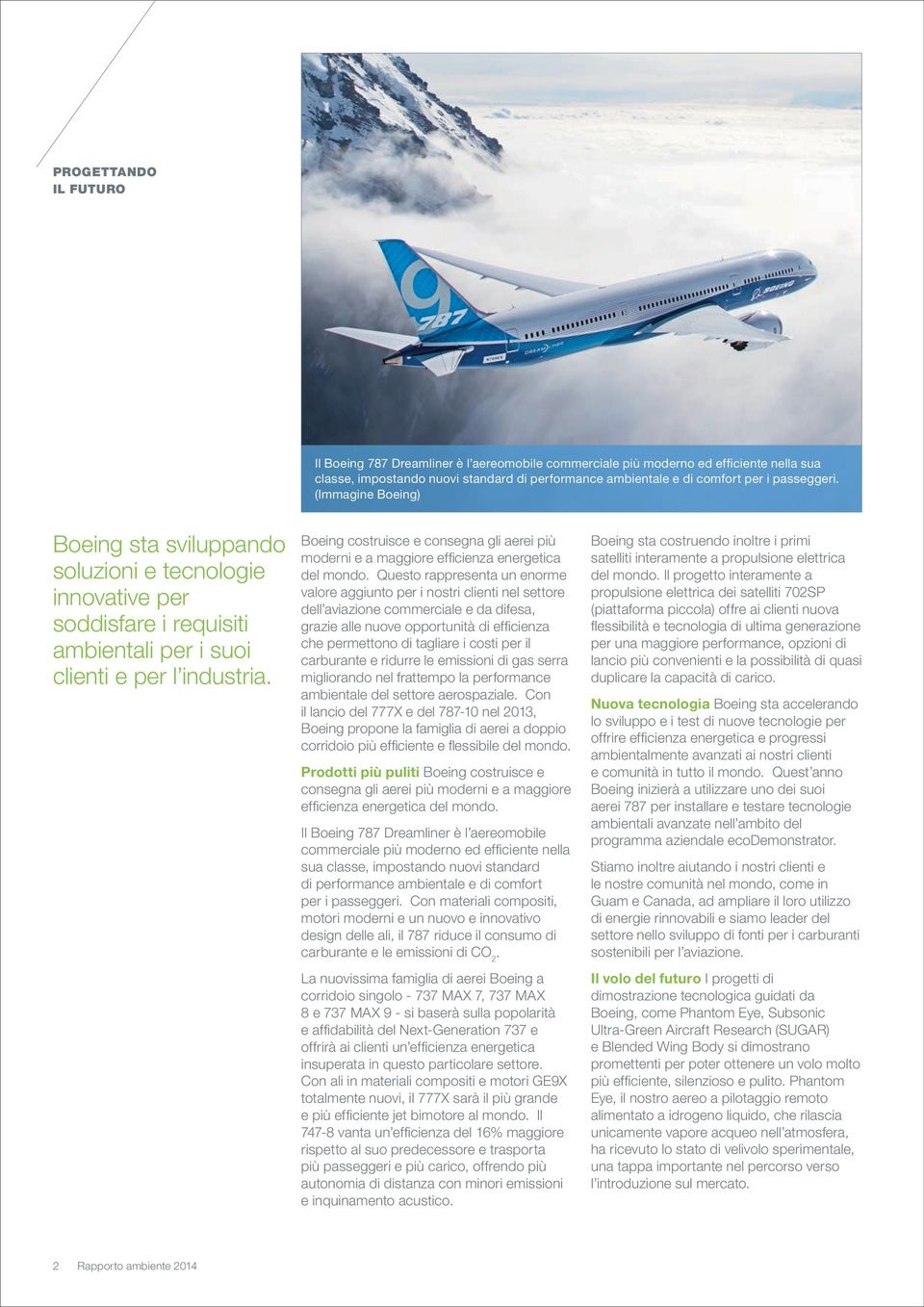 Boeing costruisce e consegna gli aerei più moderni e a maggiore efficienza energetica del mondo.
