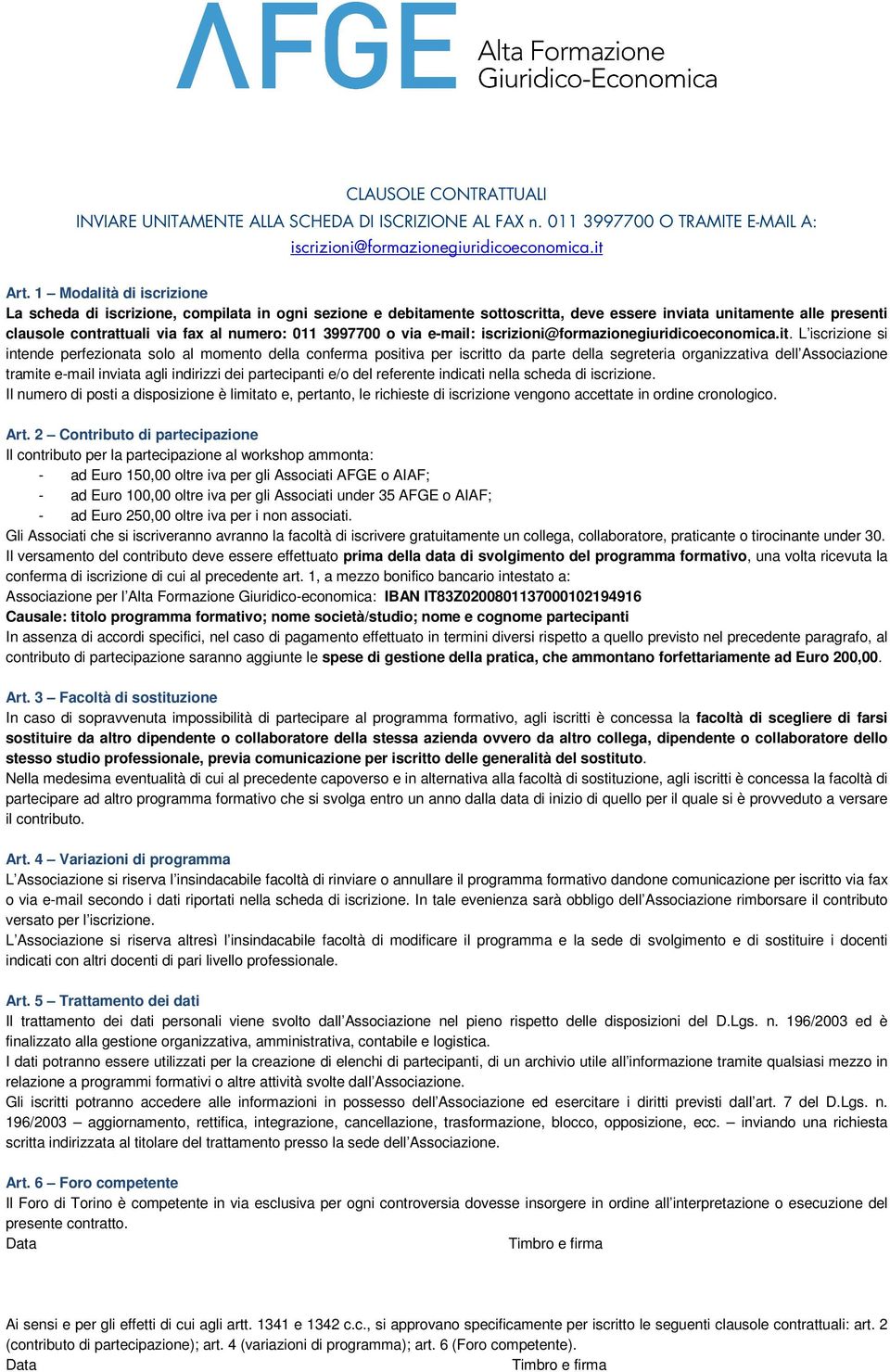 3997700 o via : iscrizioni@formazionegiuridicoeconomica.it.