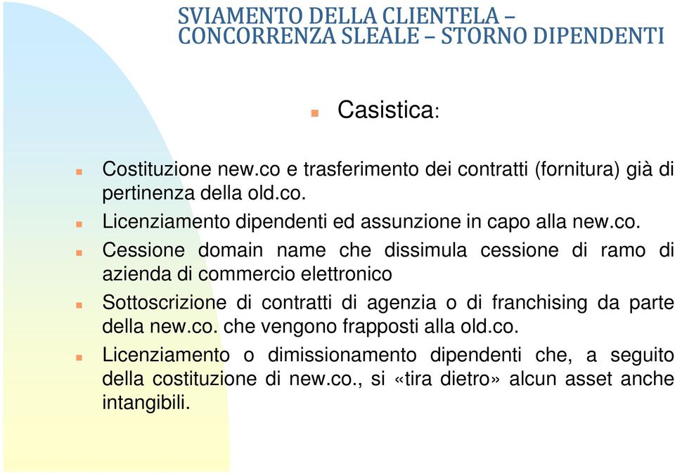 Cessione domain name che dissimula cessione di ramo di azienda di commercio elettronico Sottoscrizione di contratti di agenzia o di