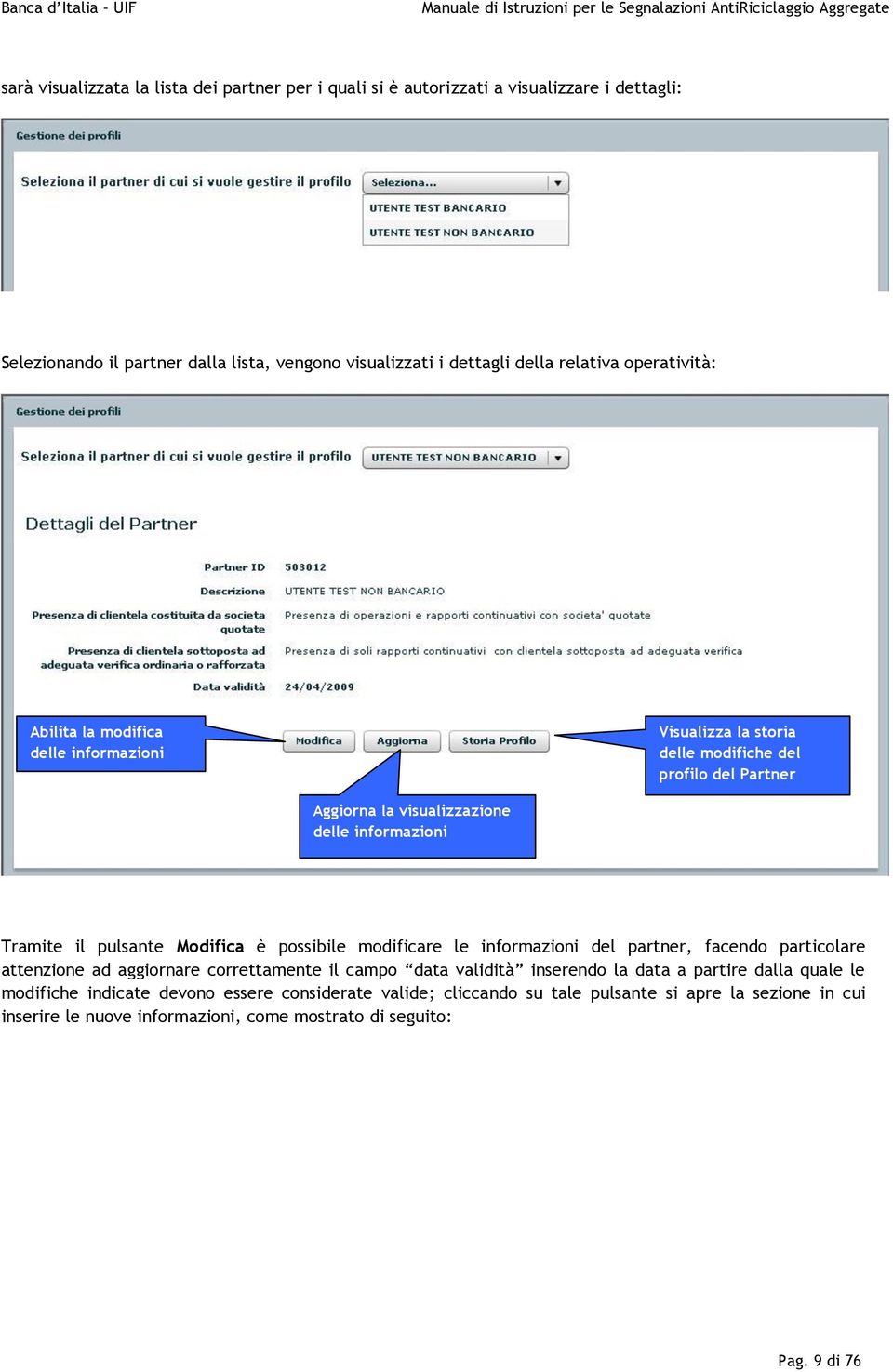 pulsante Mdifica è pssibile mdificare le infrmazini del partner, facend particlare attenzine ad aggirnare crrettamente il camp data validità inserend la data a partire