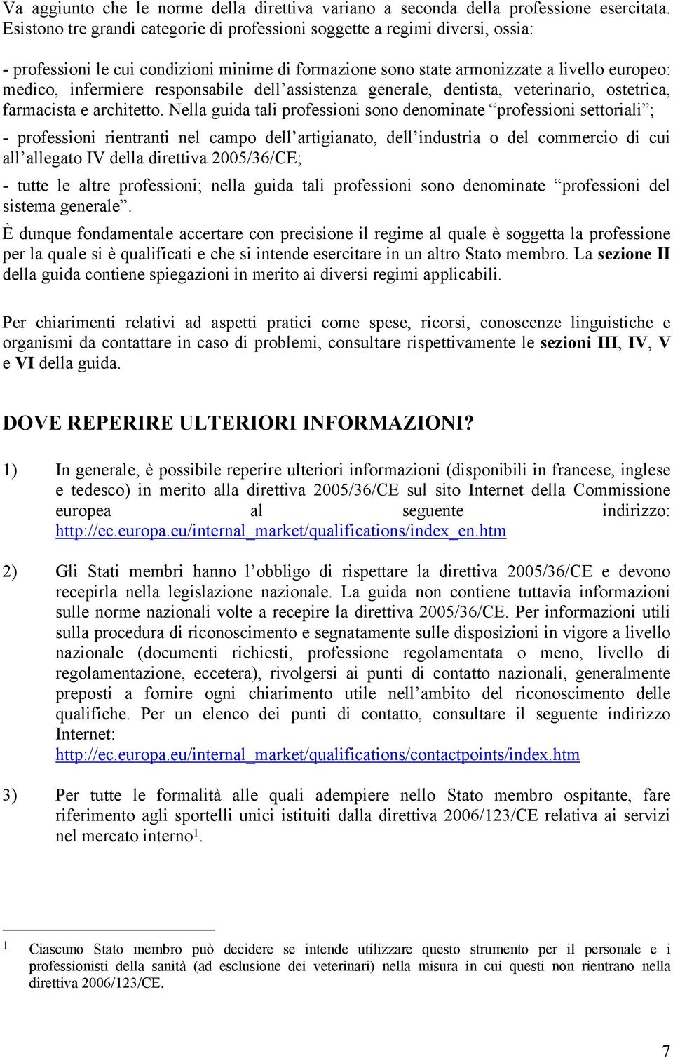 responsabile dell assistenza generale, dentista, veterinario, ostetrica, farmacista e architetto.